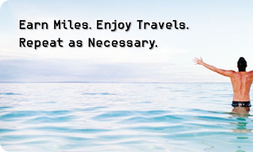 Earn Miles. Enjoy Travels.
Repeat as Necessary.